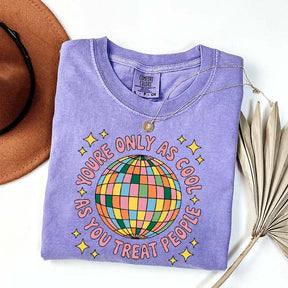 You're Only As Cool As You Treat People Affirmation T-Shirt