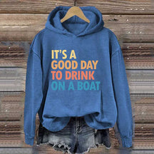 It's A Good Day To Drink On A Boat Hoodie