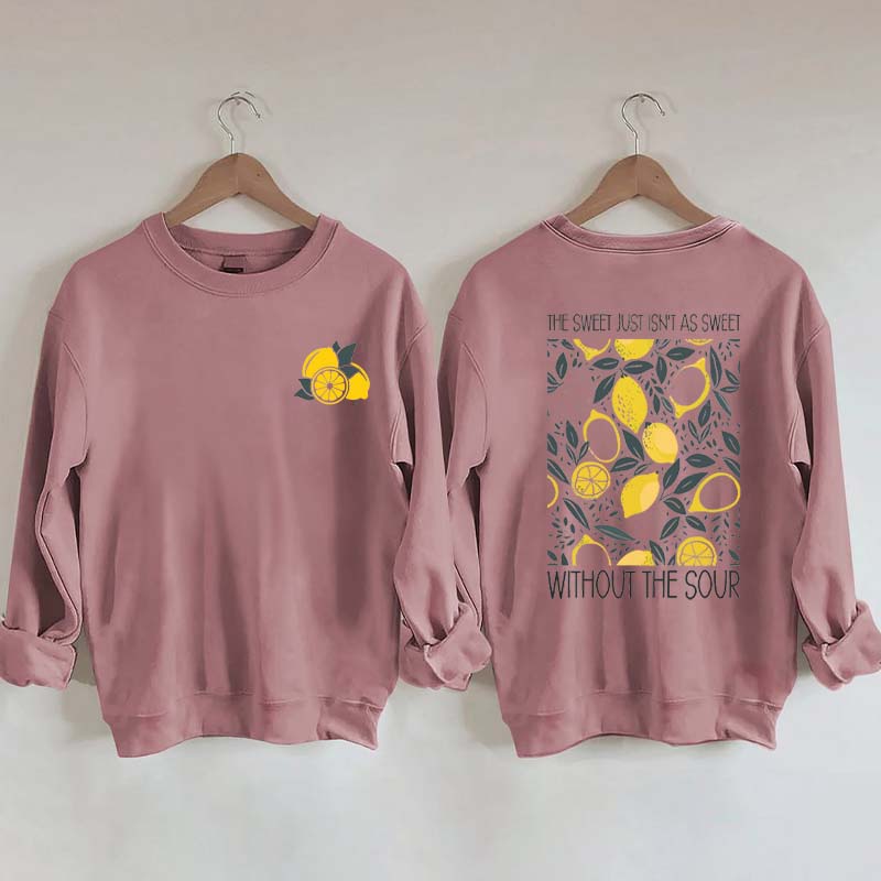 The Sweet Just As Sweet Without The Sour Sweatshirt