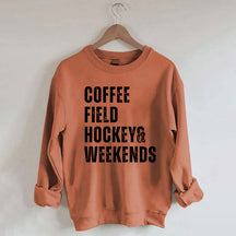 Coffee Field Hockey and Weekends Sweatshirt