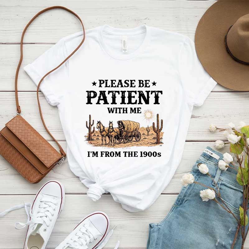 Western Please Be Patient With Me I'm From The 1900s T-Shirt