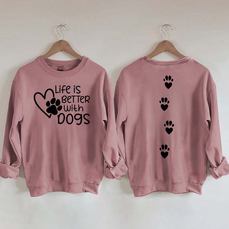 Life Is Better With Dogs Lover Gift Sweatshirt