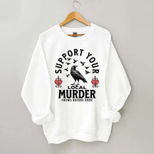 Support Your Local Murder Sweatshirt