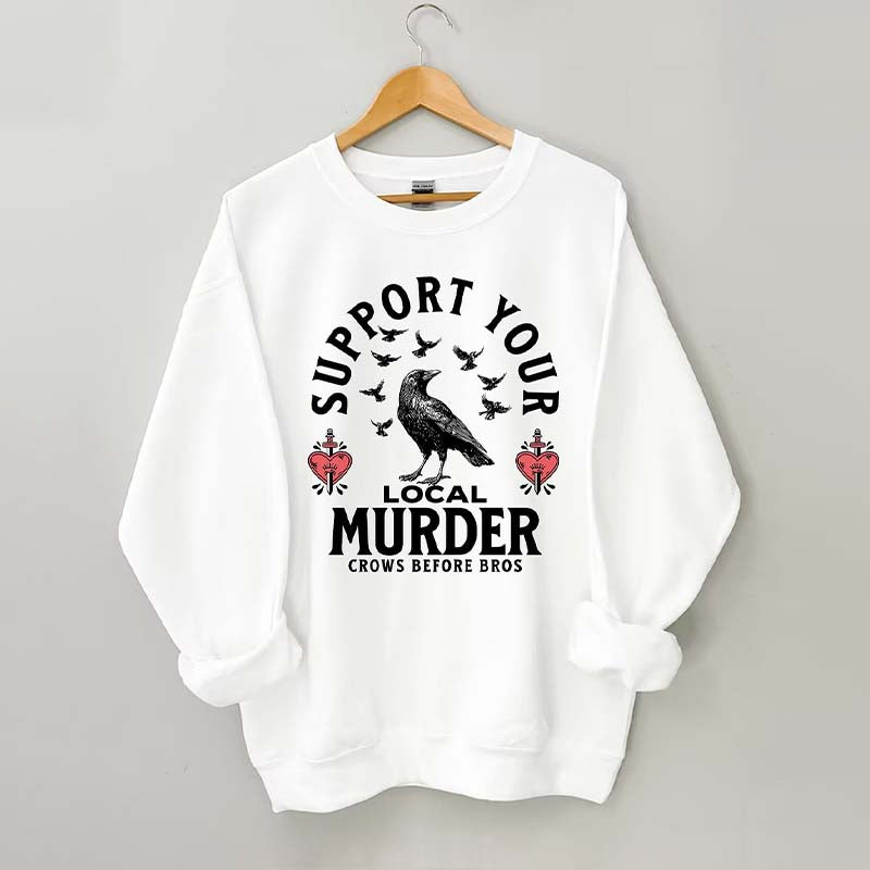 Support Your Local Murder Sweatshirt