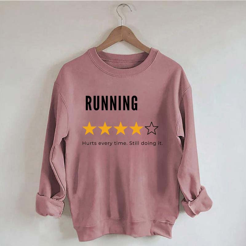 Running Hurts Every Time Still Doing It Sweatshirt