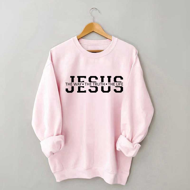Jesus Is The Way Truth Life Sweatshirt