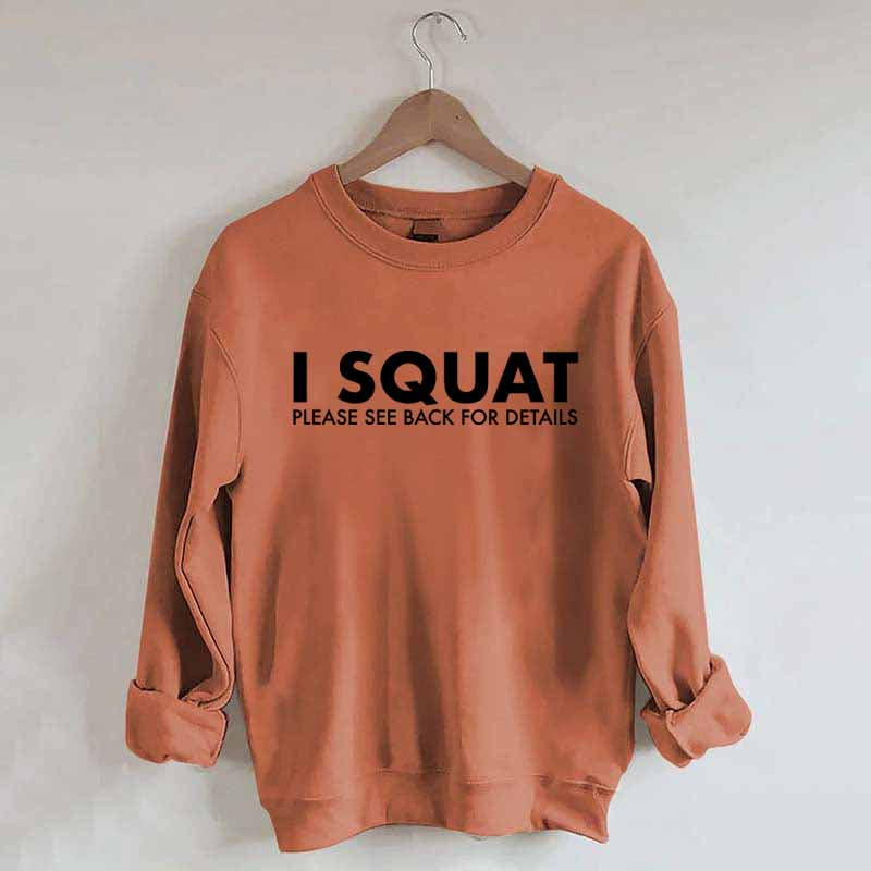 I Squat Please See Back For Details Sweatshirt