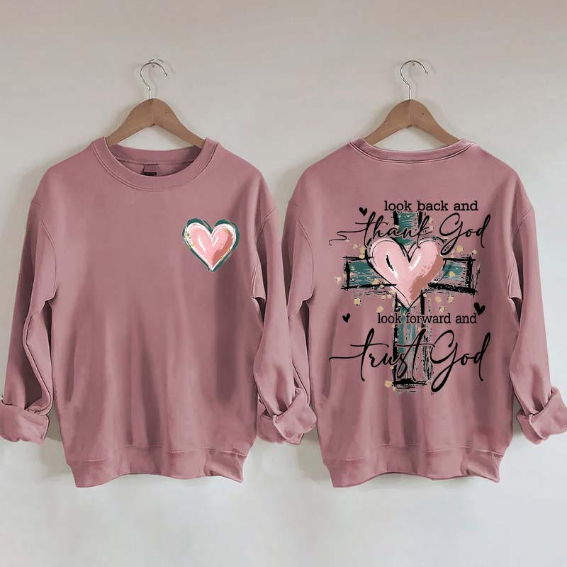 Look Back And Thank God Look Forward And Trust God Sweatshirt