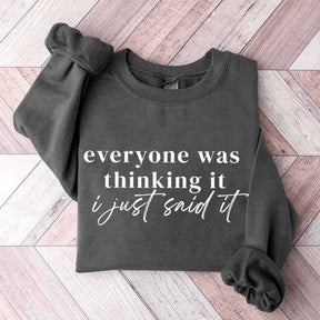 Everyone Was Thinking It I Just Said It Funny Sarcastic Sweatshirt