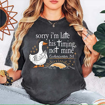 Sorry I'm Late His Timing Not Mine T-Shirt