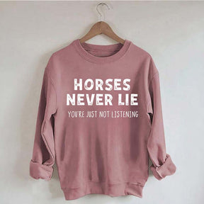 Horses Never Lie Sweatshirt