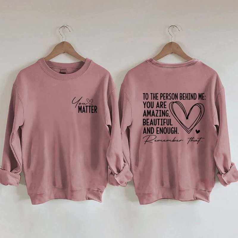 Dear Person Behind Me Mental Health Kindness Sweatshirt