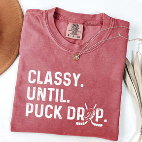 Cute Classy Until Puck Drop Hockey T-Shirt