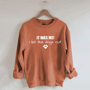 It Was Me I Let The Dogs Out Sweatshirt