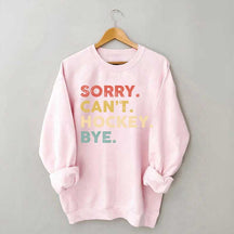 Retro Sorry Can't Hockey Bye Sweatshirt