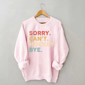 Retro Sorry Can't Hockey Bye Sweatshirt