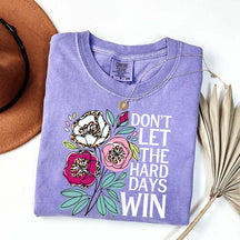 Don't Let The Hard Days Win T-Shirt