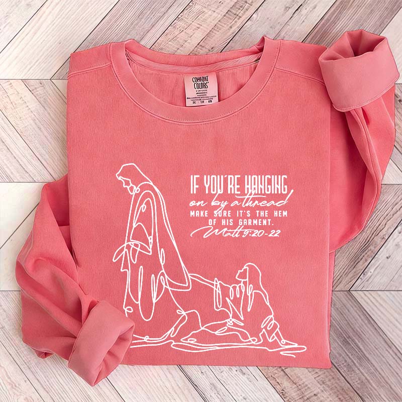 Holding on by a Thread Hem of His Garment Sweatshirt