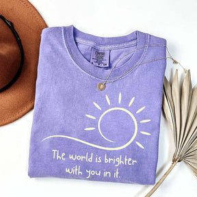 The World Is Brighter With You In It Sunshine T-Shirt