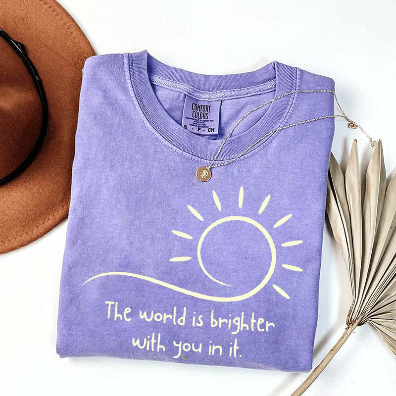 The World Is Brighter With You In It Sunshine T-Shirt