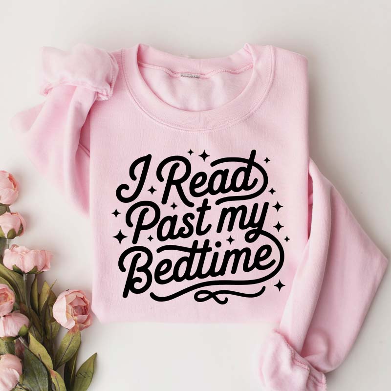 I Read Past My Bedtime Sweatshirt
