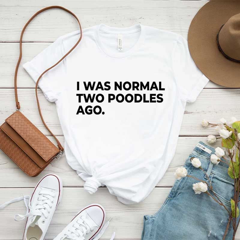 I Was Normal Two Poodles Ago Simple T-Shirt