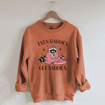 Even Baddies Get Saddies Hoodie Funny Raccoon Sweatshirt