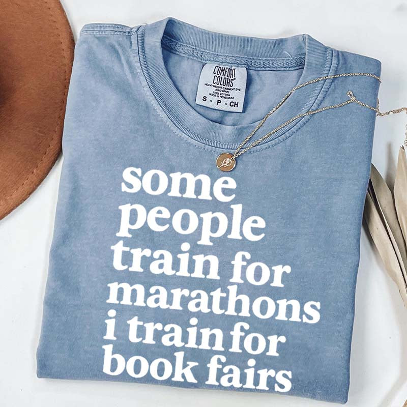 Funny Book Fair Some People Train for Marathons T-Shirt