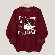 I'm Having A Meltdown Sweatshirt