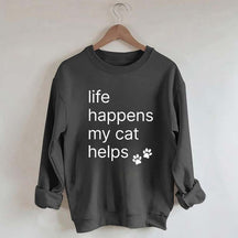 Life Happens My Cat Helps Sweatshirt
