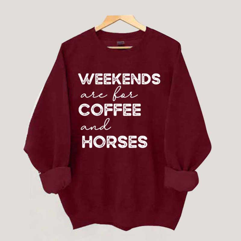 Weekends Are For Coffee And Horses Sweatshirt