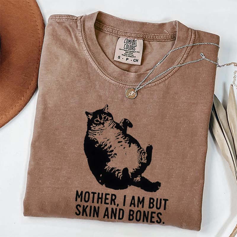 Mother I Am But Skin And Bones Cat T-Shirt