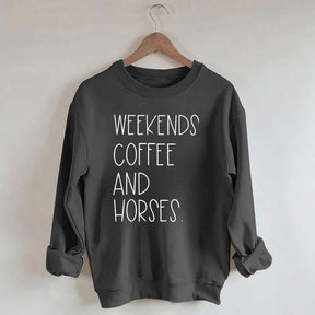 Weekends Coffee And Horses Sweatshirt