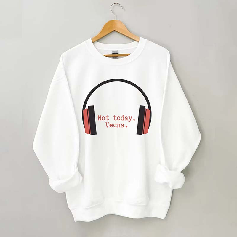 Not Today Vecna Sweatshirt