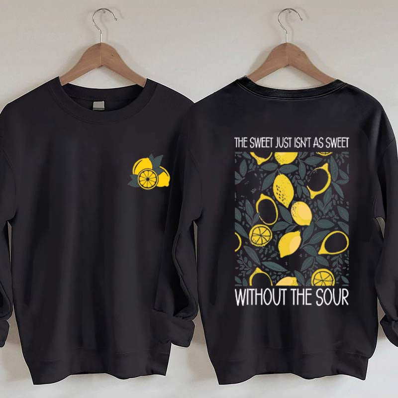 The Sweet Just As Sweet Without The Sour Sweatshirt