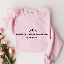 Religous Faith Can Move Mountains Sweatshirt