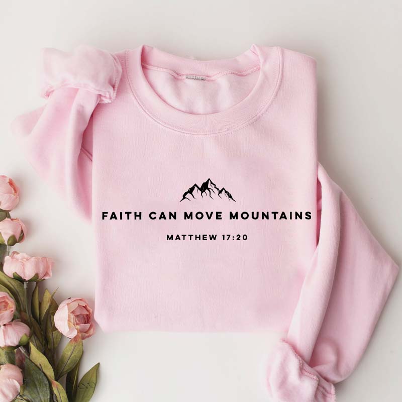 Religous Faith Can Move Mountains Sweatshirt