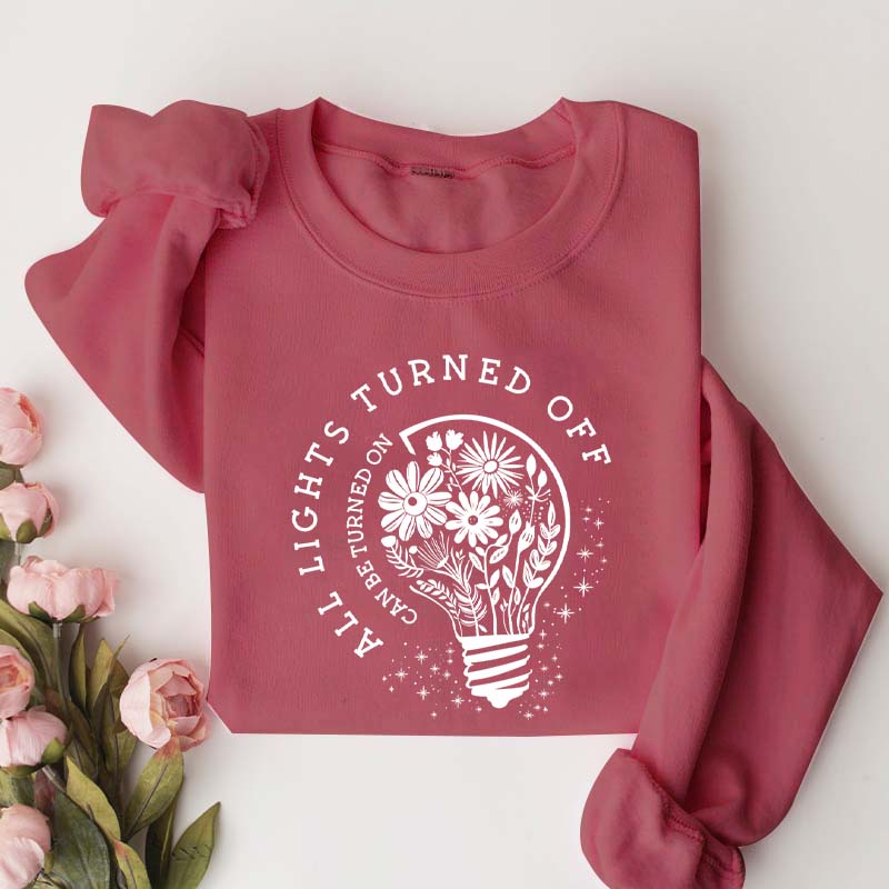 All Lights Turned Off Can Be Turned On Sweatshirt