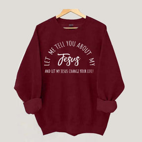 Let Me Tell You About My Jesus Minimalist Sweatshirt