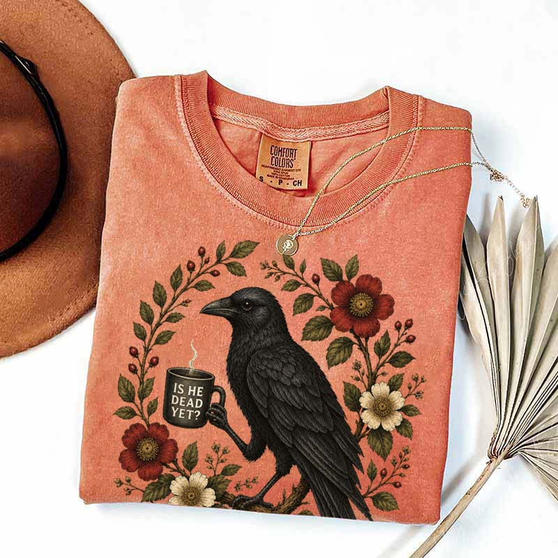 Is He Dead Yet Black Crow T-Shirt