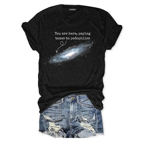 You Are Here Paying Taxes To Pedophiles T-Shirt