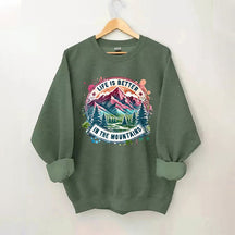 Life Is Better By The Mountains Sweatshirt