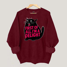 First of All I'm a Delight Funny Cat Sweatshirt