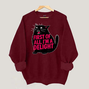 First of All I'm a Delight Funny Cat Sweatshirt