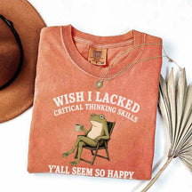 Wish I Lacked Critical Thinking Skills Y'all Seem So Happy Introvert T-Shirt
