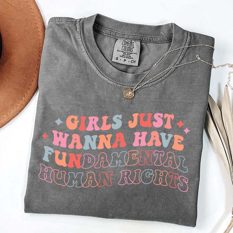 Girls Just Wanna Have Fundamental Human Rights T-Shirt