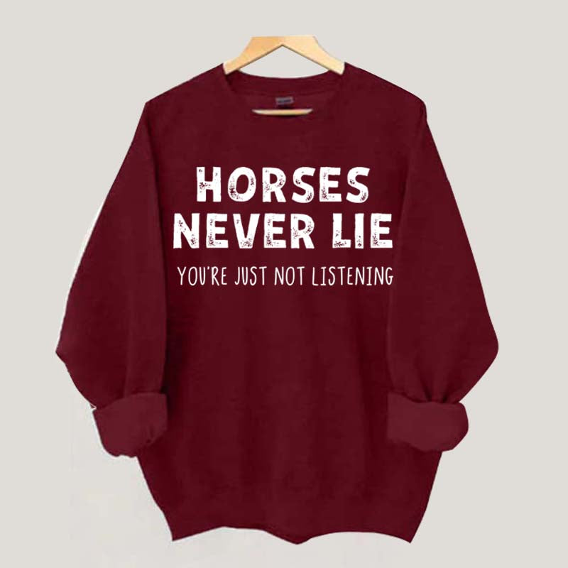 Horses Never Lie Sweatshirt