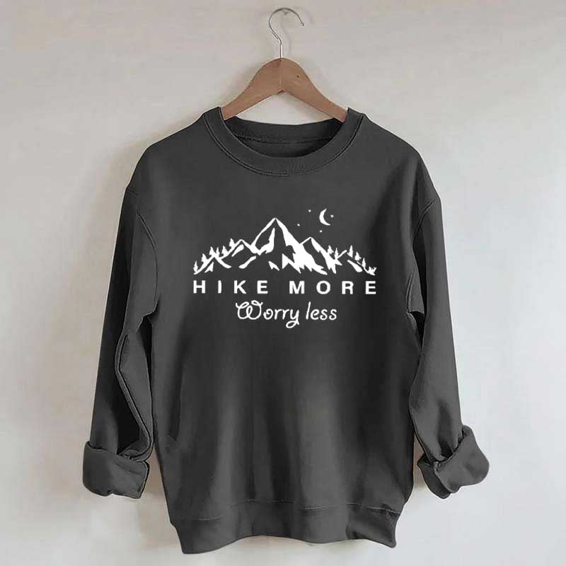 Hiking Hike More Worry Less Sweatshirt