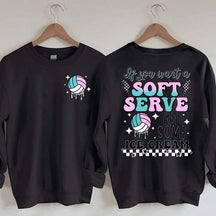 If You A Soft Serve Go Get Ice Cream Volleyball Sweatshirt