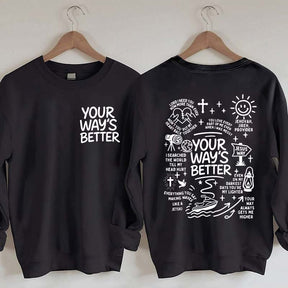 Your Way Is Better Proverbs 16:9 Friends and Family Sweatshirt